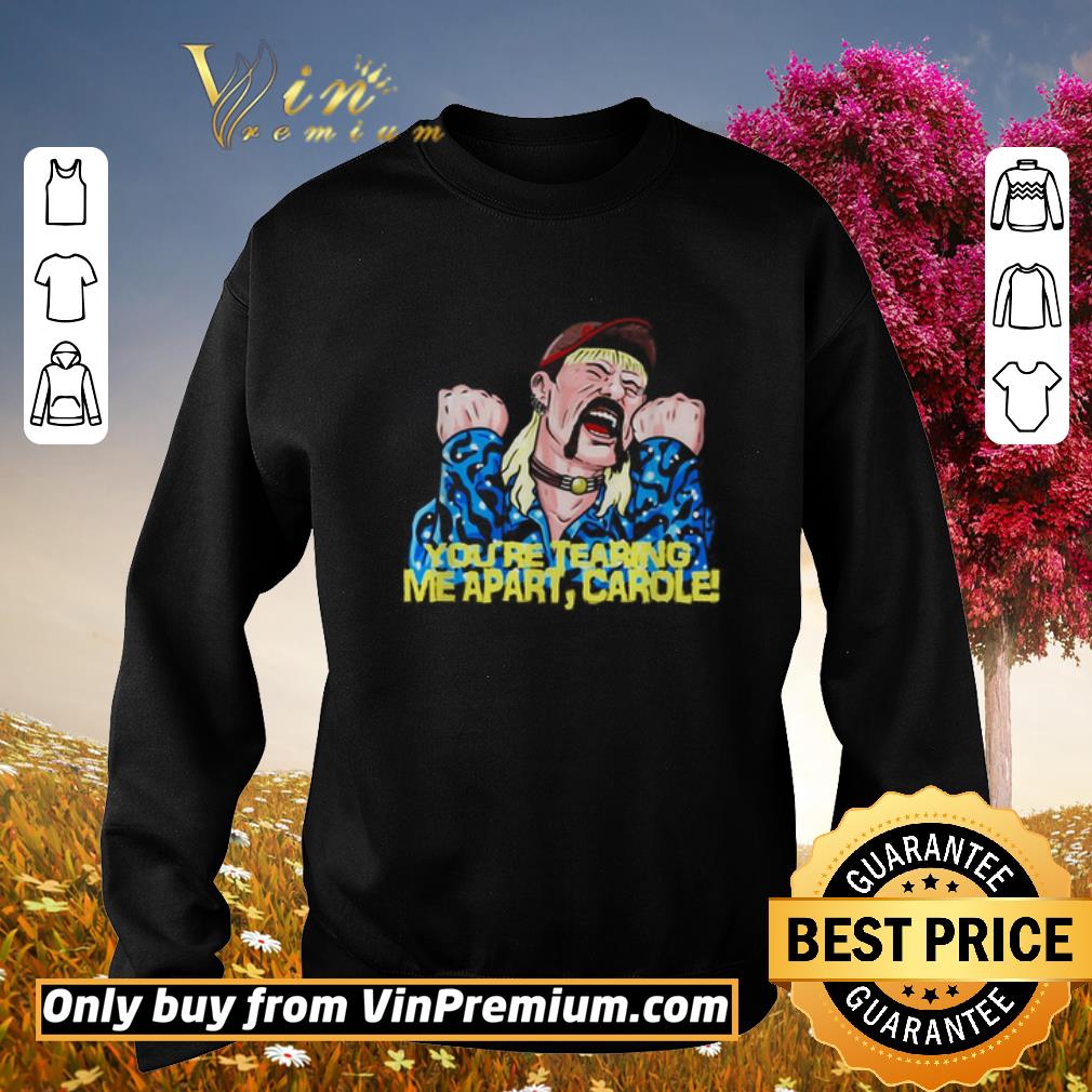 Original Joe Exotic you’re tearing me apart Carole Baskins shirt