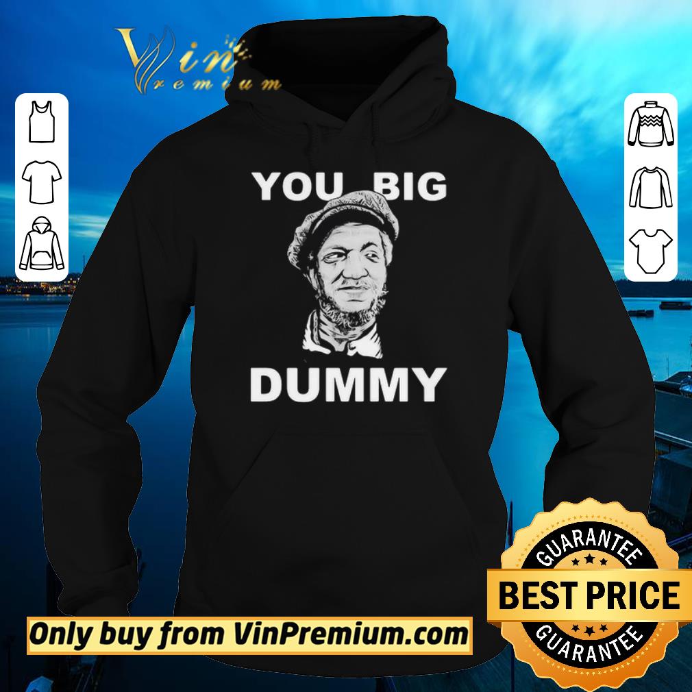 Hot You big Dummy shirt
