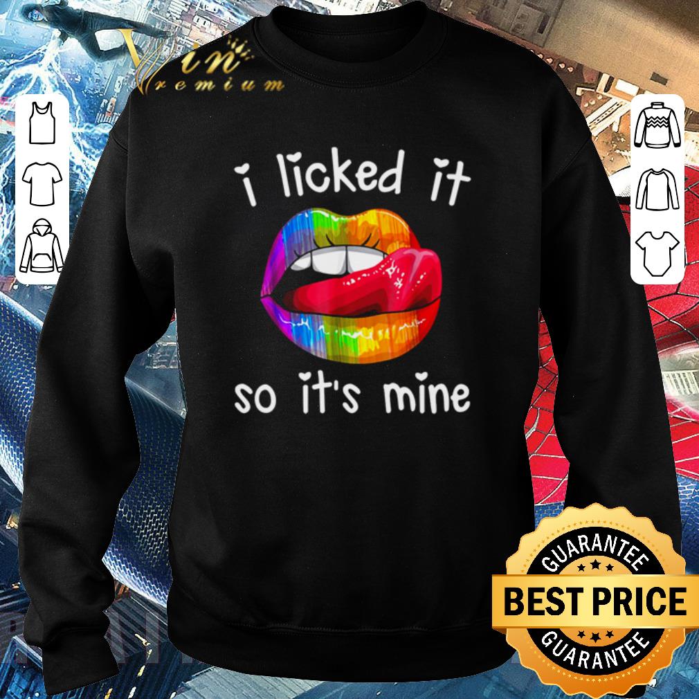 Hot Lips LGBT I licked it so its mine shirt