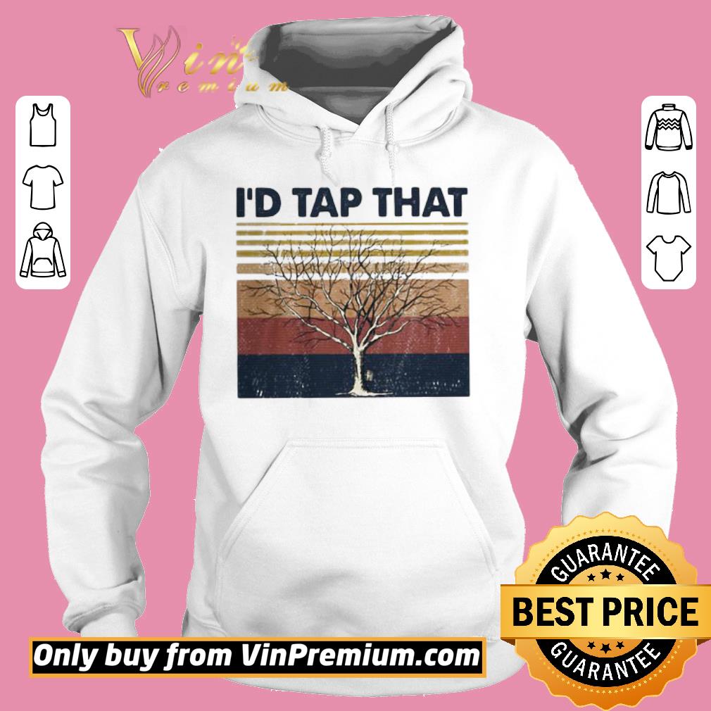 Hot I’d tap that tree vintage shirt