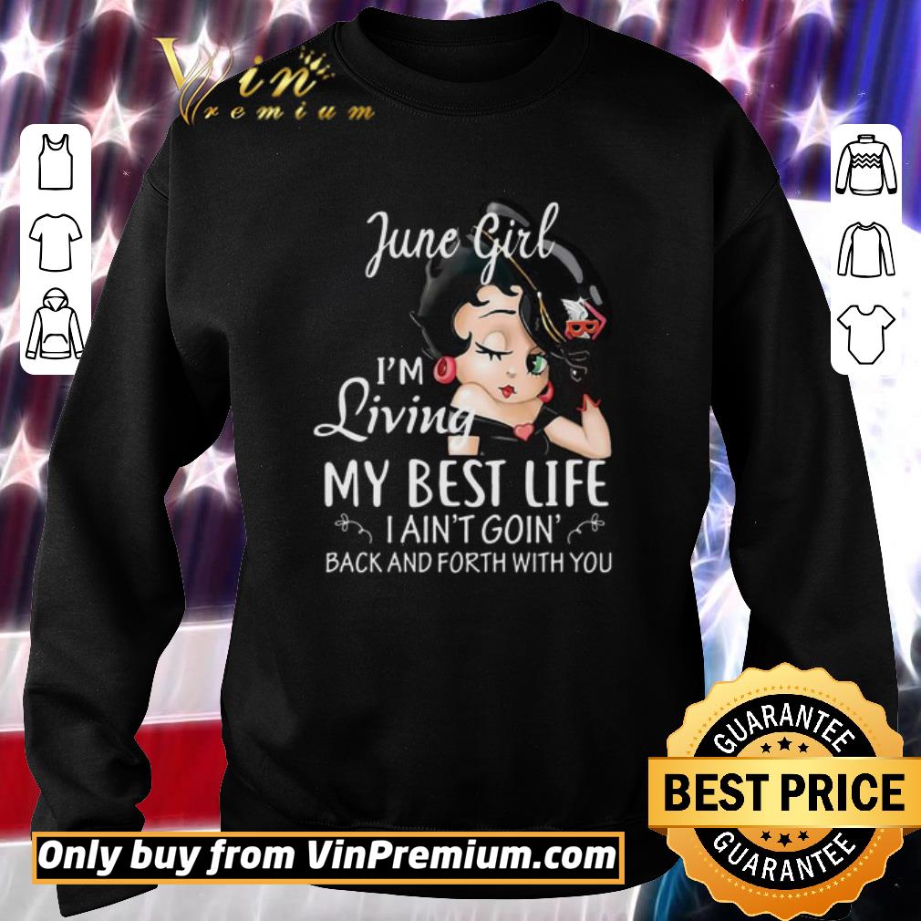 Hot June Girl I’m Living My Best Life I Ain’t Goin’ Back And Forth With You shirt 6 Hot June Girl I’m Living My Best Life I Ain’t Goin’ Back And Forth With You shirt