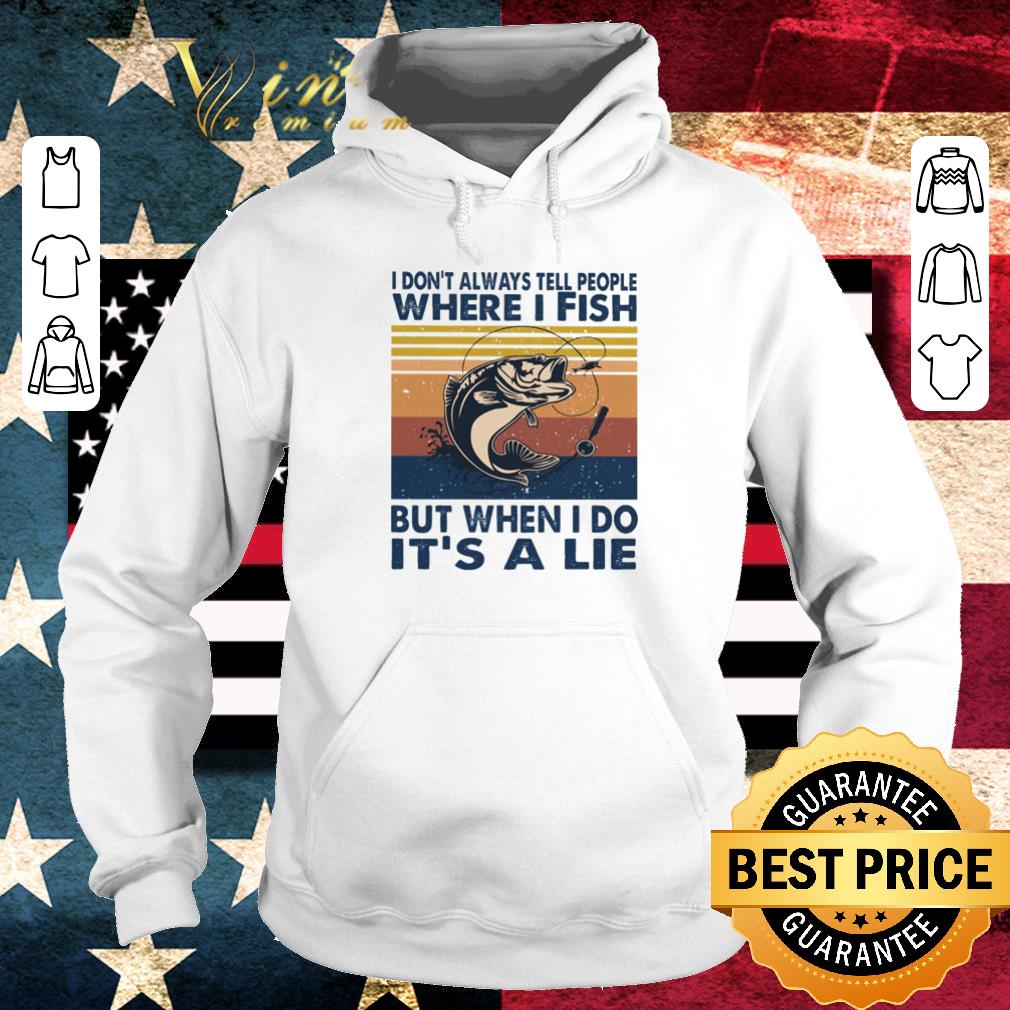 Top Vintage Fishing I don’t always tell people where I fish shirt