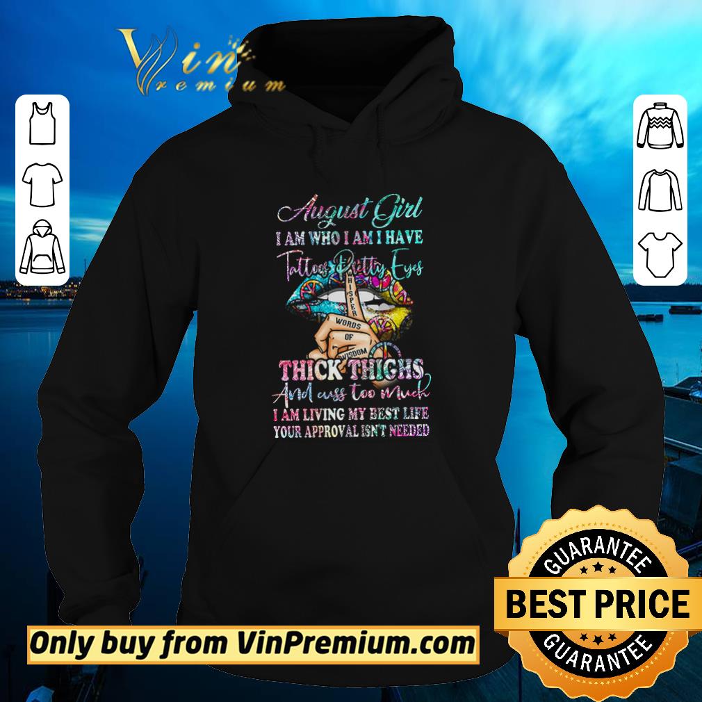 Pretty Lips Peace August Girl I Am Who I Am I Have Tattoos Pretty Eyes Thick Thighs shirt 6 Pretty Lips Peace August Girl I Am Who I Am I Have Tattoos Pretty Eyes Thick Thighs shirt