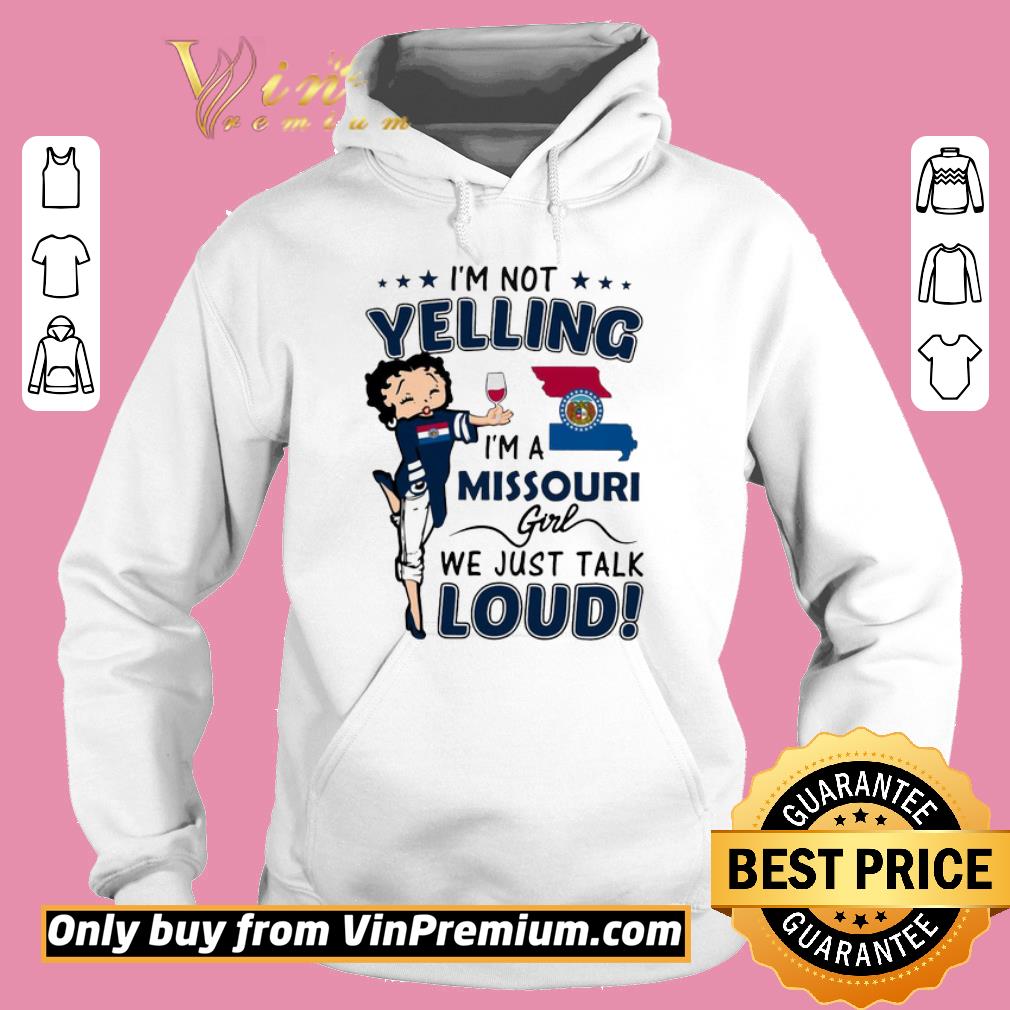 Pretty I’m Not Yelling I’m A Missouri Girl We Just Talk Loud shirt