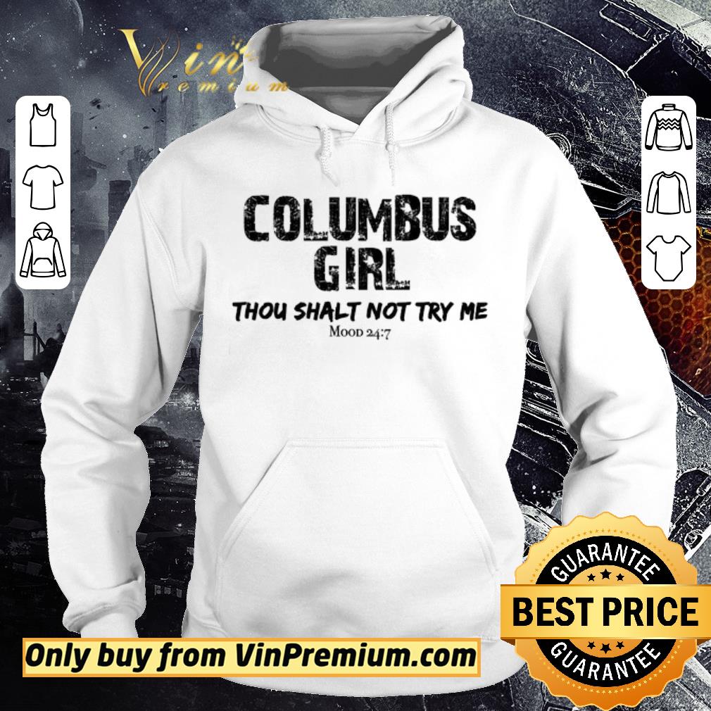 Top Columbus Girl thou shalt not try me mood 24 7 shirt