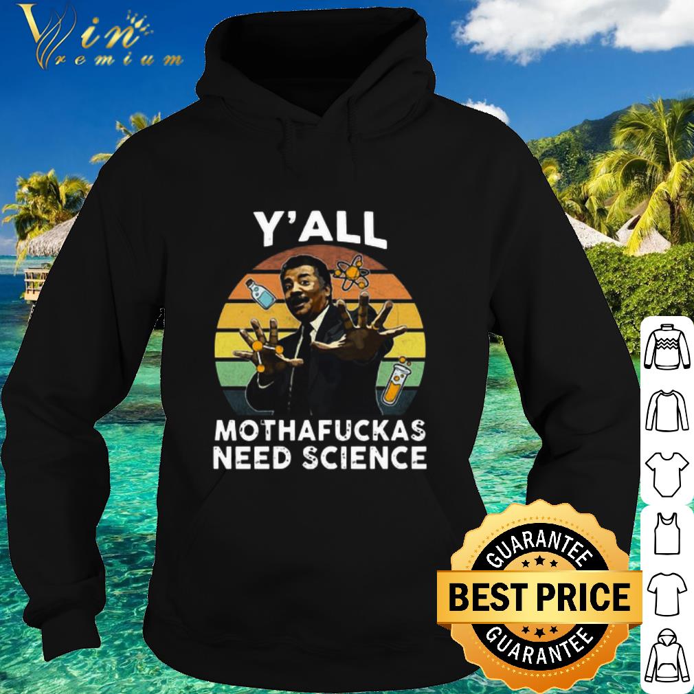 Best Vintage Y’all Motha-fuckas Need Science Neil Degrasse Tyson shirt 6 Best Vintage Y’all Motha-fuckas Need Science Neil Degrasse Tyson shirt