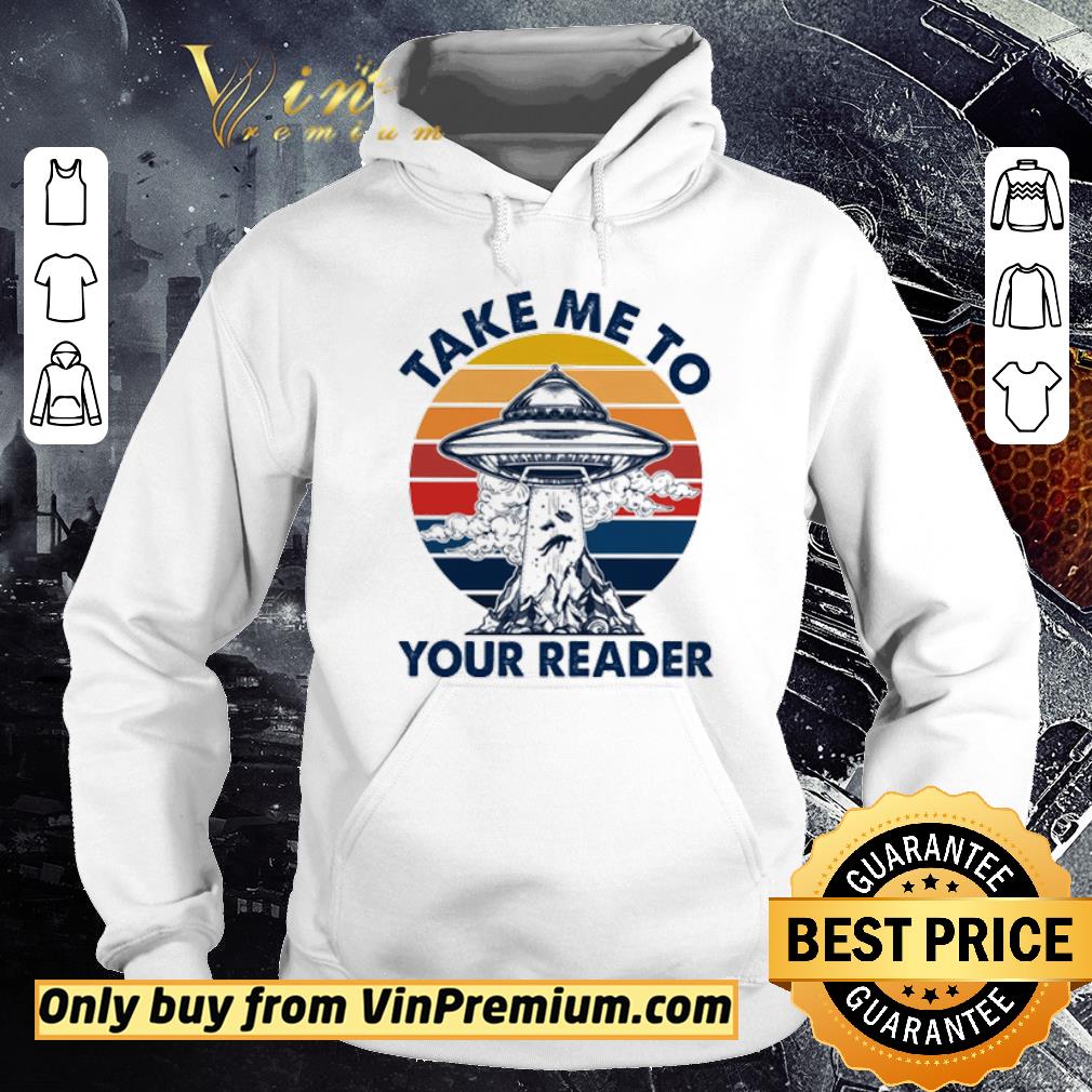 Pretty Alien take me to your reader shirt 6 Pretty Alien take me to your reader shirt