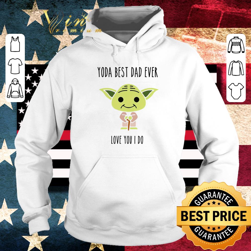 Premium Master Yoda best dad ever love you I do shirt
