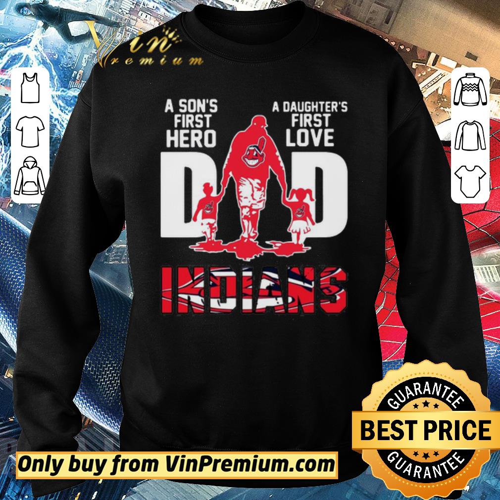 Pretty Indians Dad a son’s first hero a daughter’s first love shirt