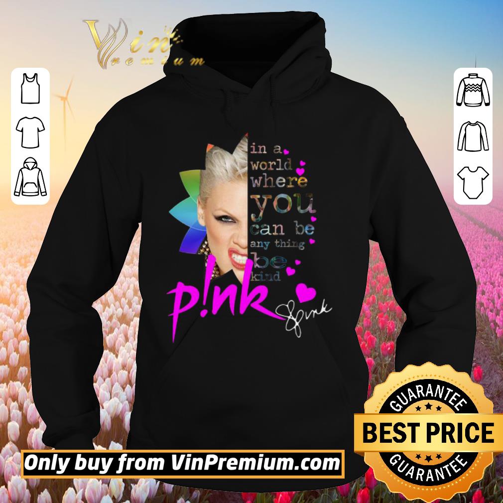Hot In a world where you can be anything be kind Pink signature shirt 6 Hot In a world where you can be anything be kind Pink signature shirt