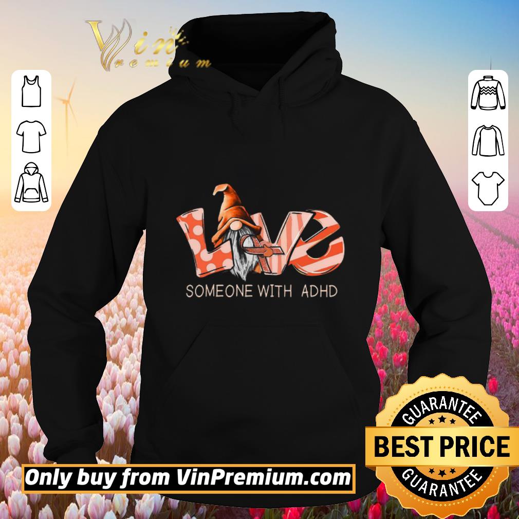 Hot Love Gnomes Awareness Someone With ADHD shirt