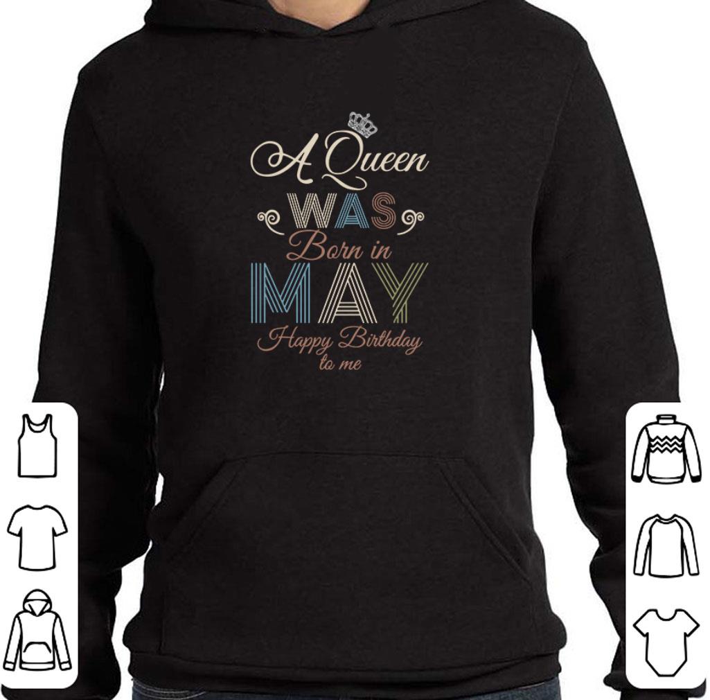 Awesome Happy Birthday to me a queen was born in May shirt 6 Awesome Happy Birthday to me a queen was born in May shirt