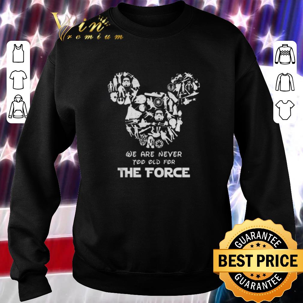 Awesome Mickey head we are never too old for the force Star Wars shirt