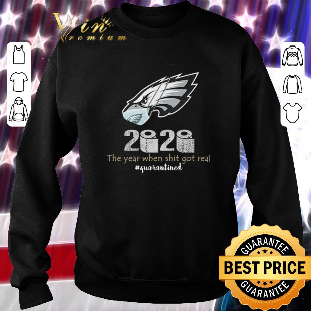 Hot 2020 Philadelphia Eagles the year when shit got real #quarantined Coronavirus shirt