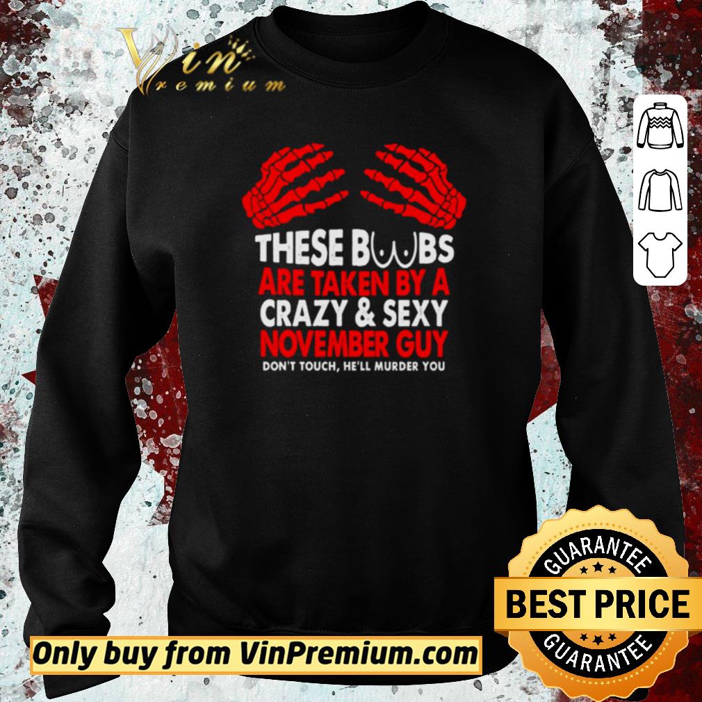 Hot These Boobs are taken by a crazy and sexy November guy shirt 6 Hot These Boobs are taken by a crazy and sexy November guy shirt