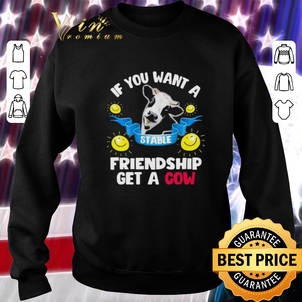 Premium If you want a stable friendship get a cow shirt