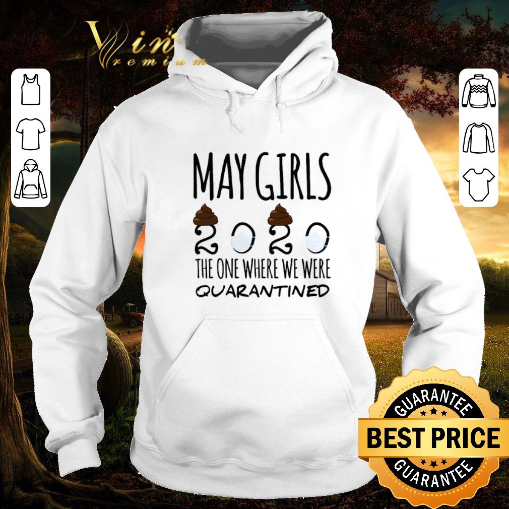 Premium May girls 2020 the one where we were quarantined Covid-19 shirt