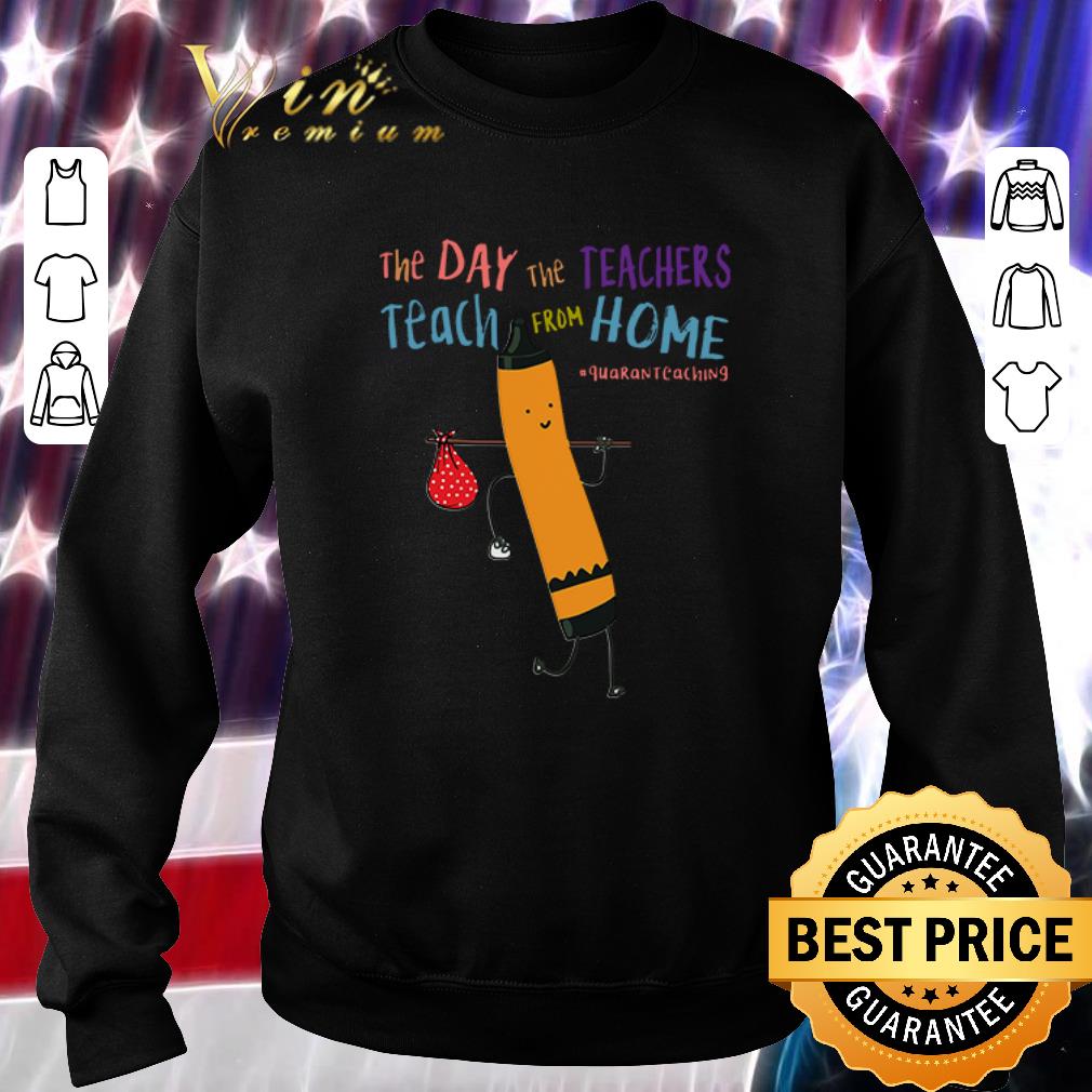 Premium The Day The Teachers Teach From Home #quarantcaching shirt 6 Premium The Day The Teachers Teach From Home #quarantcaching shirt