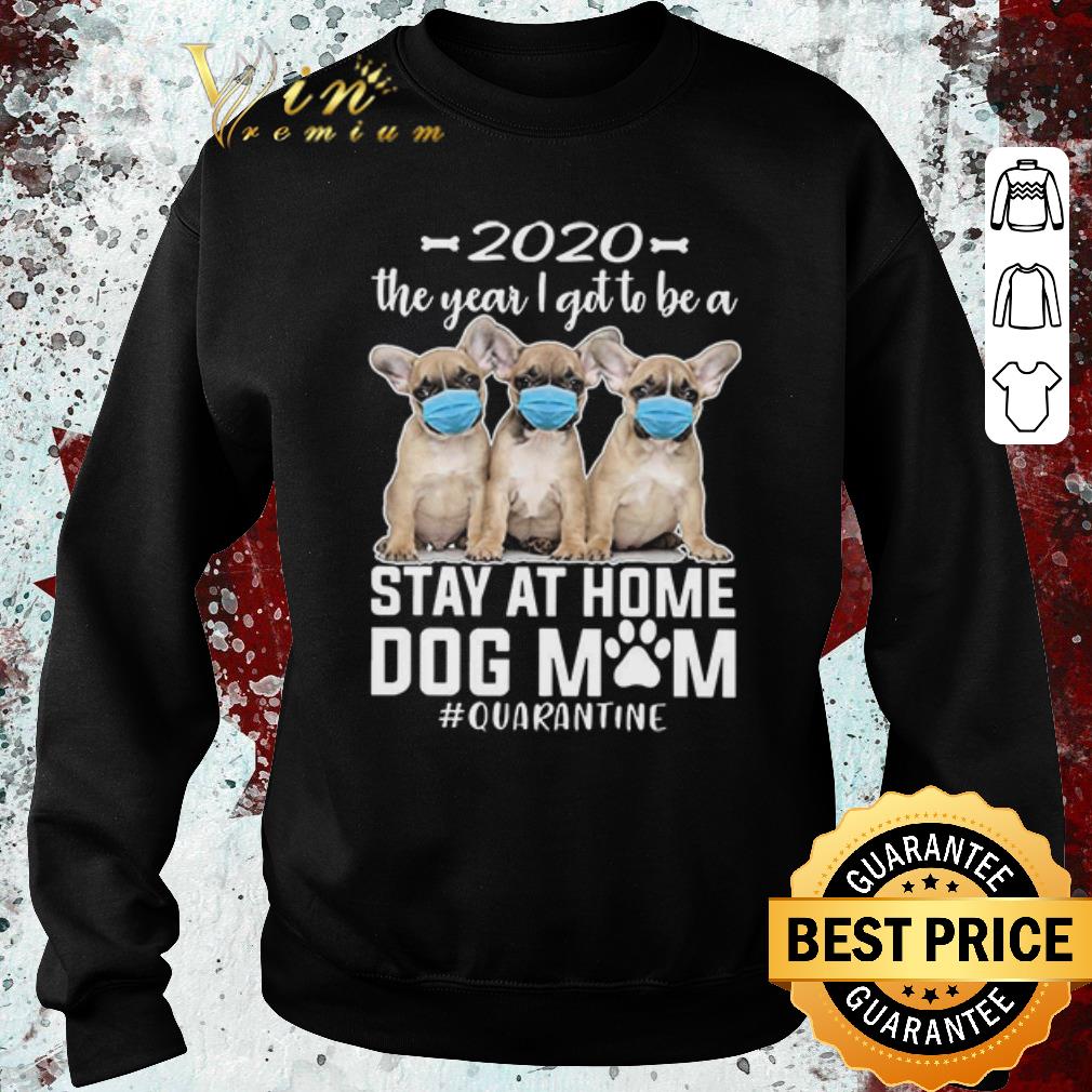 Pretty 2020 The Year I Got To Be A Stay At Home Chihuahua Dog Mom Quarantine shirt