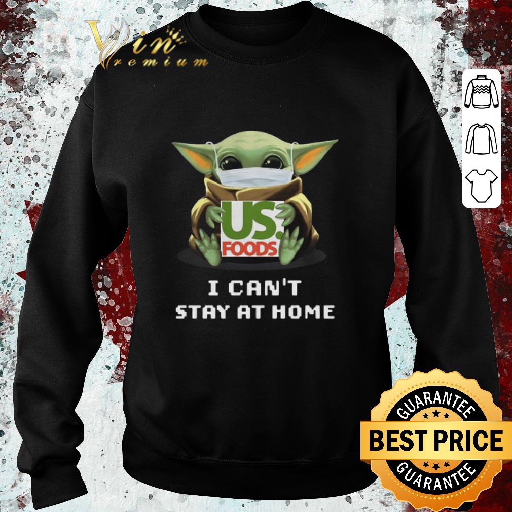 Pretty Baby Yoda mask US Foods i can’t stay at home Coronavirus shirt