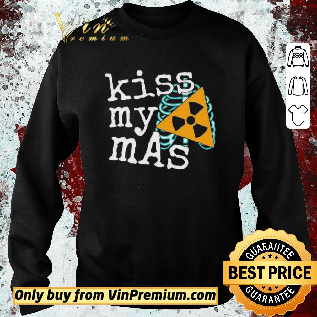 Pretty Radiology Kiss My Mas shirt