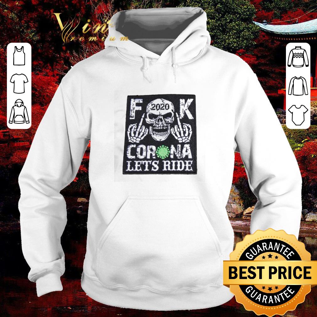 Premium Skull fuck 2020 Corona let’s ride Covid-19 shirt 6 Premium Skull fuck 2020 Corona let’s ride Covid-19 shirt