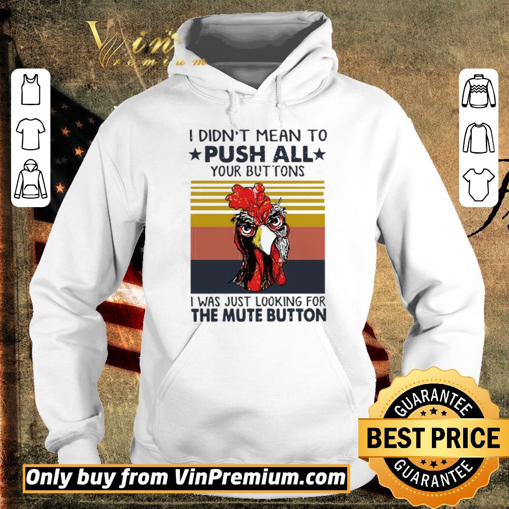 Pretty I didn_t mean to Push all Your buttons I was just looking for the mute button vintage shirt