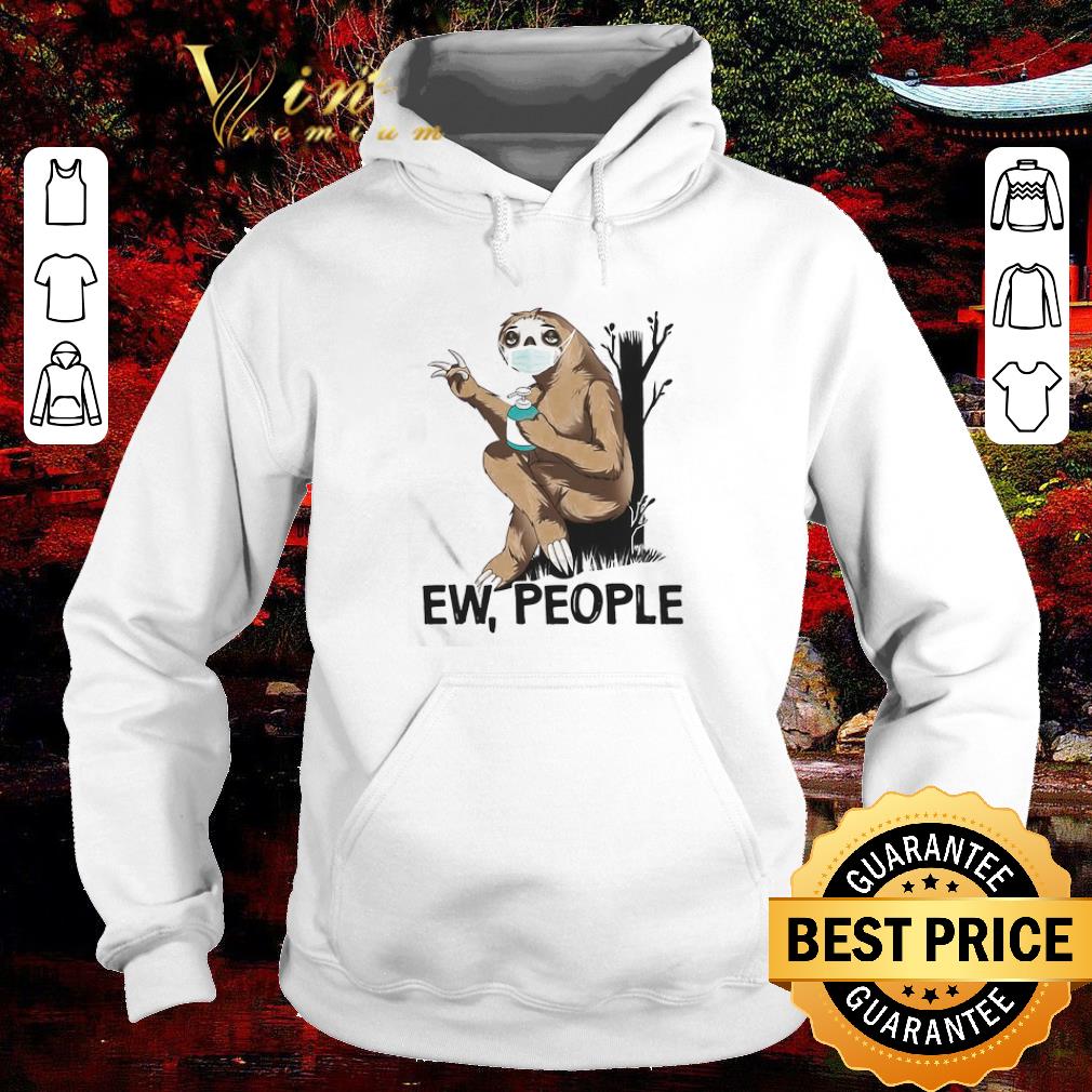 Funny Sloth mask Ew people Coronavirus shirt