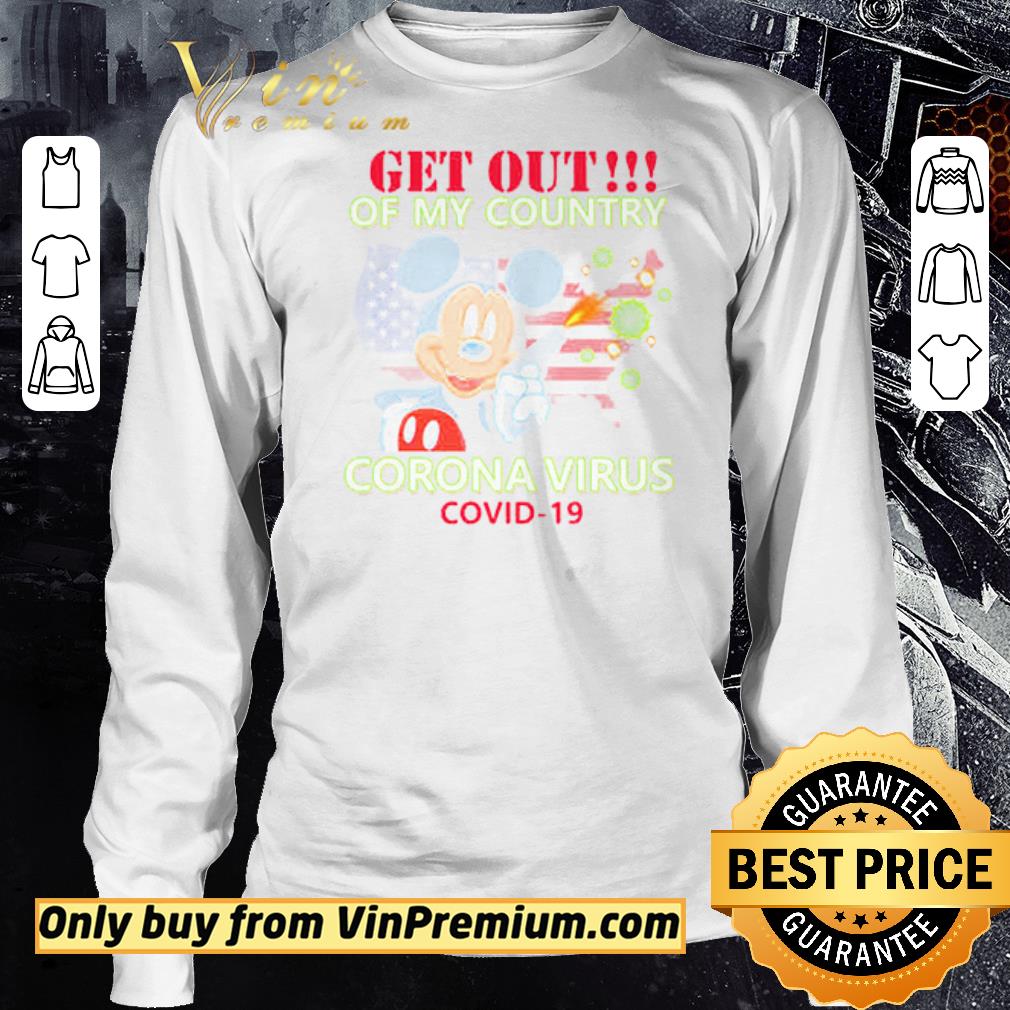 Hot Mickey Mouse Get Out Of My Country Corona Virus Covid 19 shirt 3 Hot Mickey Mouse Get Out Of My Country Corona Virus Covid 19 shirt 3