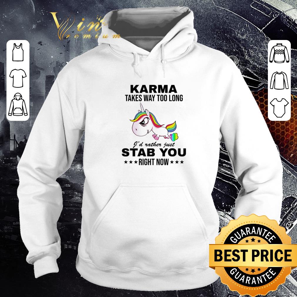 Nice Unicorn Karma takes way too long I’d rather just stab you right now shirt 6 Nice Unicorn Karma takes way too long I’d rather just stab you right now shirt
