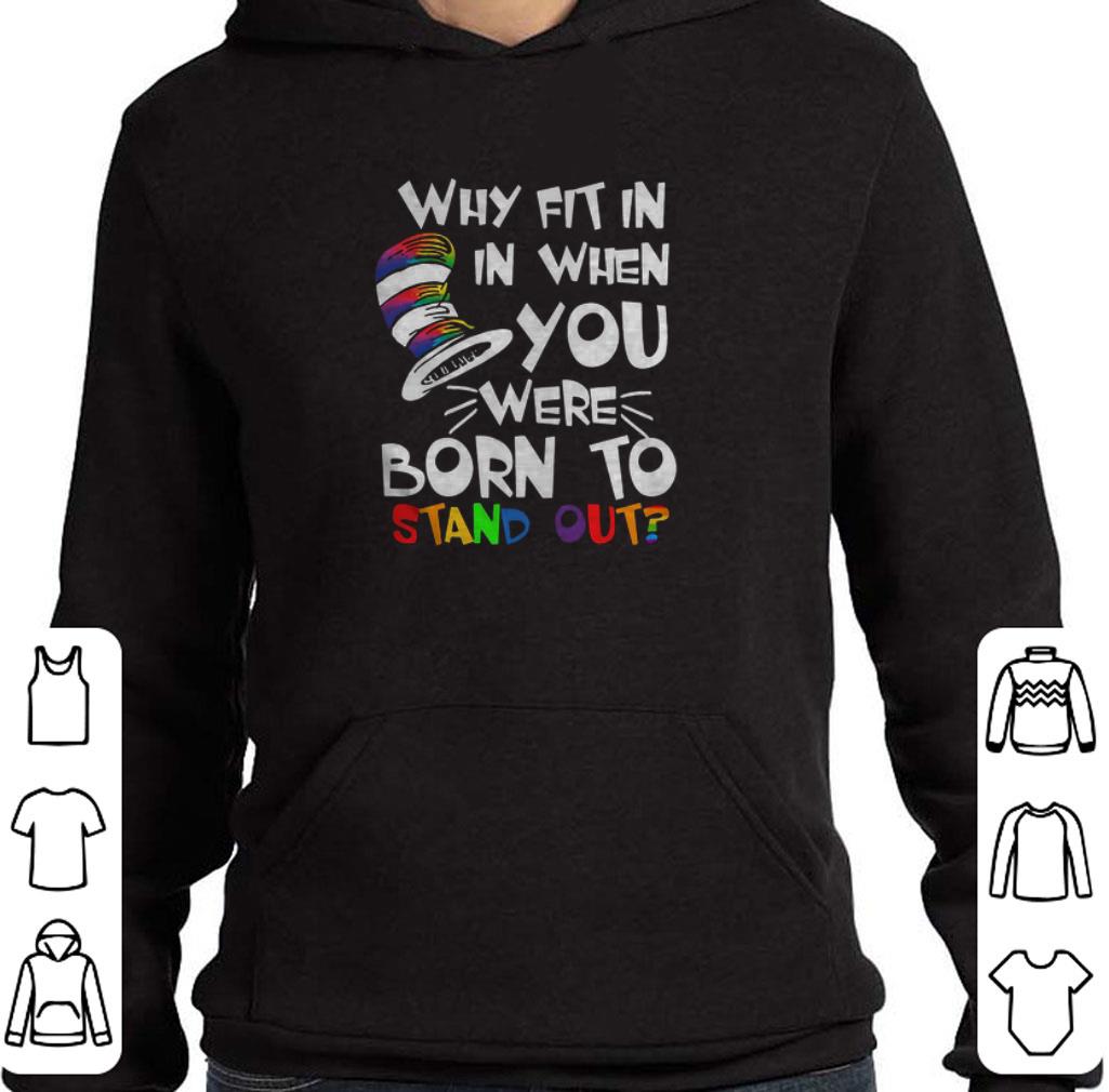 Nice LGBT Dr. Seuss Why fit in in when you were born to stand out shirt 6 Nice LGBT Dr. Seuss Why fit in in when you were born to stand out shirt