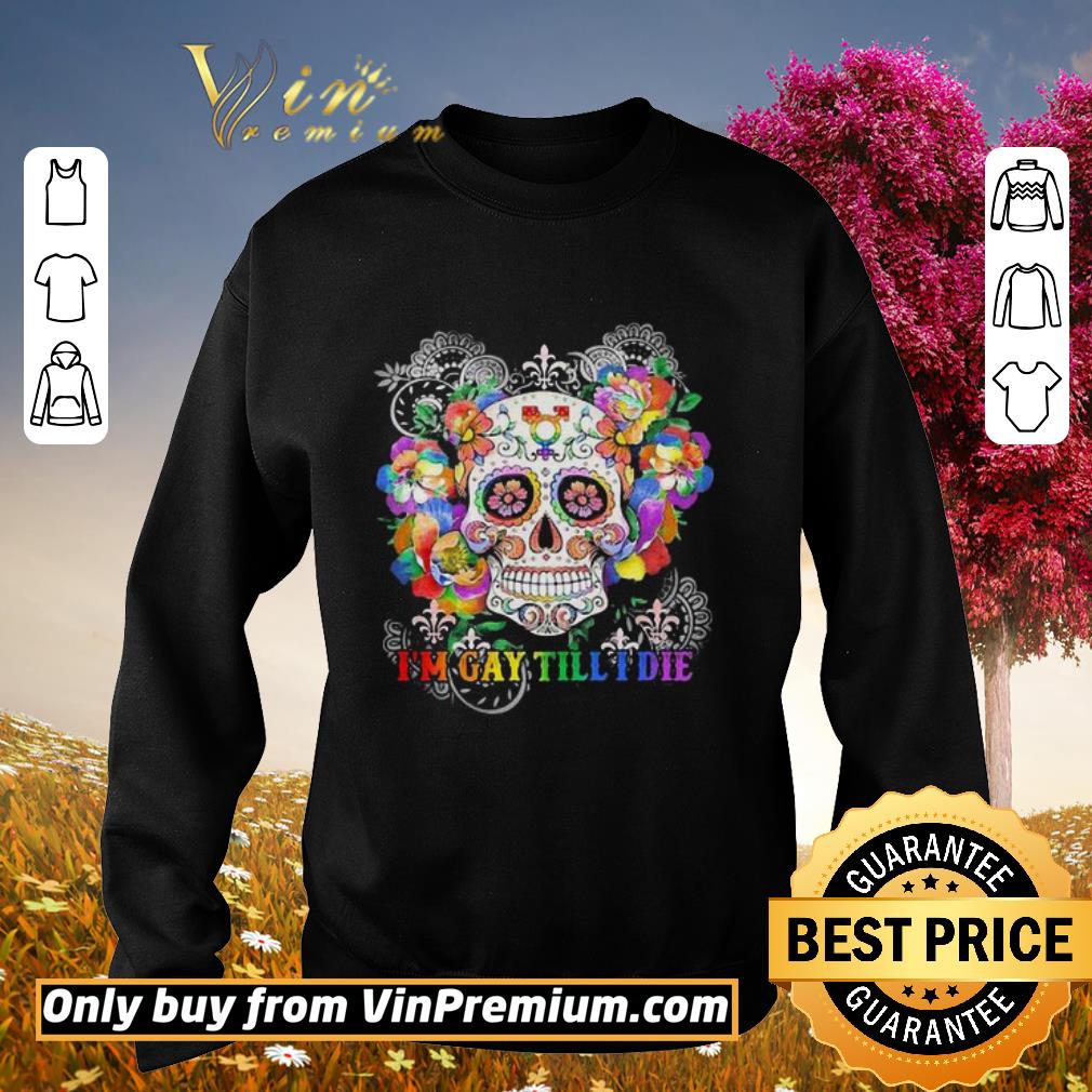 Pretty Hippie skull I’m gay till I die shirt 6 Pretty Hippie skull I’m gay till I die shirt