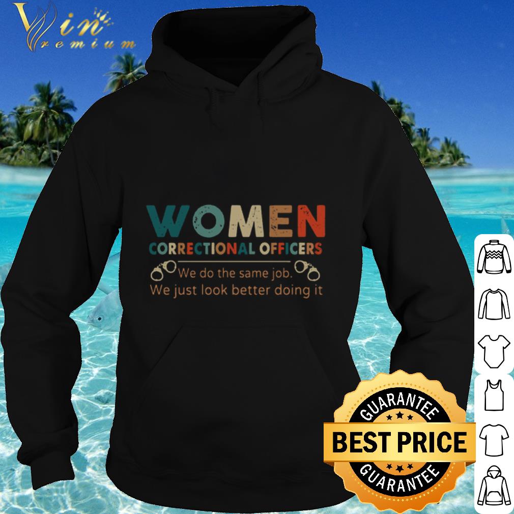 Nice Vintage Women Correctional Officers We do the same Job We just look better doing it shirt 6 Nice Vintage Women Correctional Officers We do the same Job We just look better doing it shirt