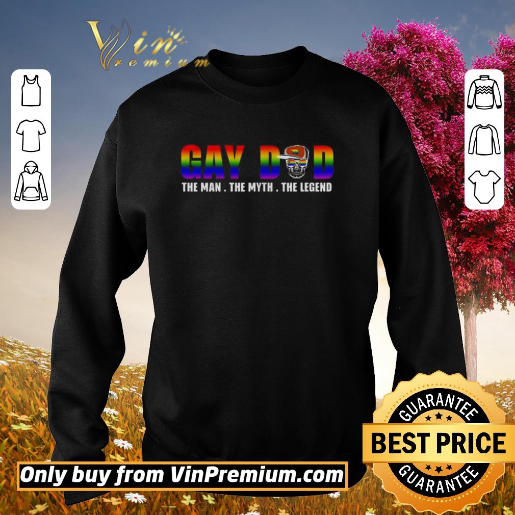 Hot Gay dad the man the myth the legend shirt