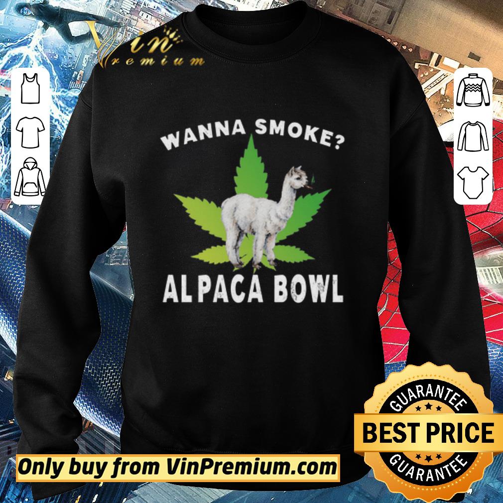 Hot Sheep Cannabis Wanna Smoke Alpaca Bowl shirt