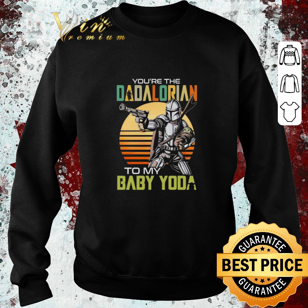 Nice Star Wars You’re The Dadalorian To My Baby Yoda Vintage shirt