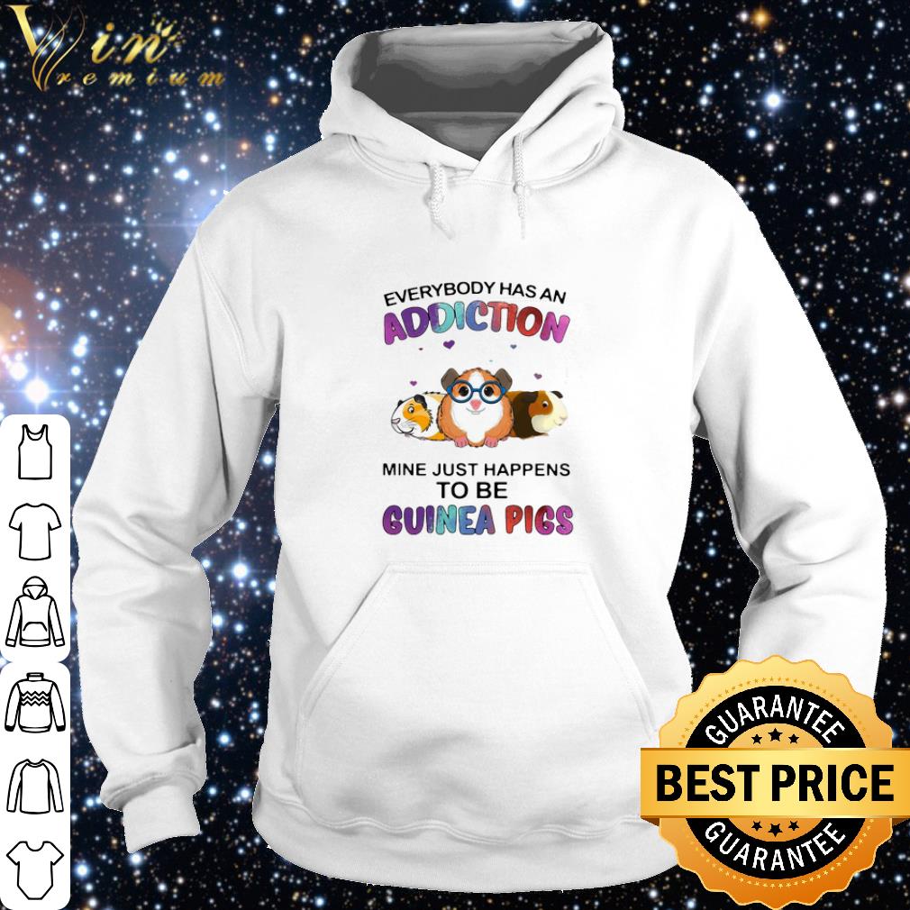 Premium Mine Just Happens To Be Guinea Pigs Everybody Has An Addiction shirt 6 Premium Mine Just Happens To Be Guinea Pigs Everybody Has An Addiction shirt