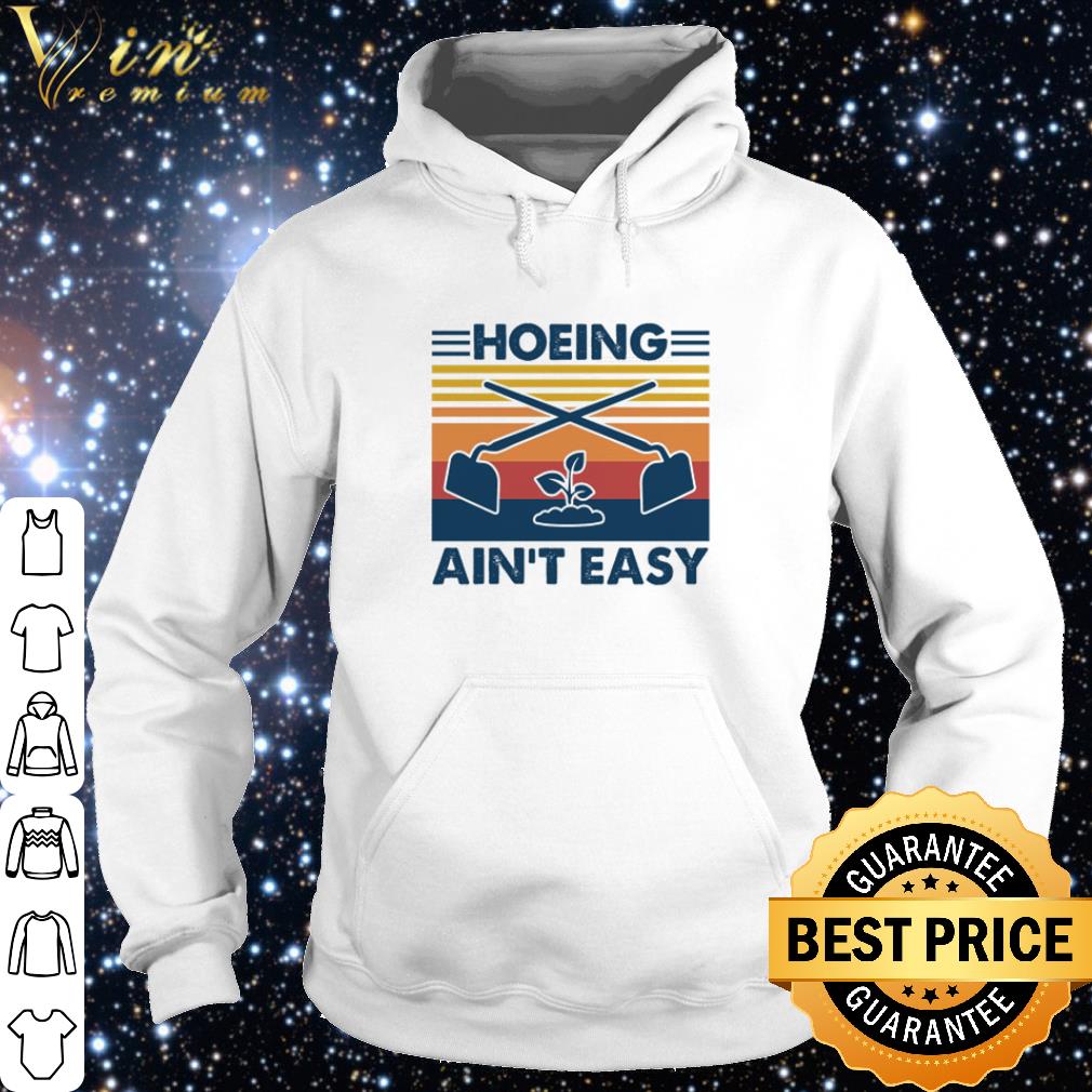 Best Vintage Hoeing Ain’t Easy Gardening shirt 6 Best Vintage Hoeing Ain’t Easy Gardening shirt