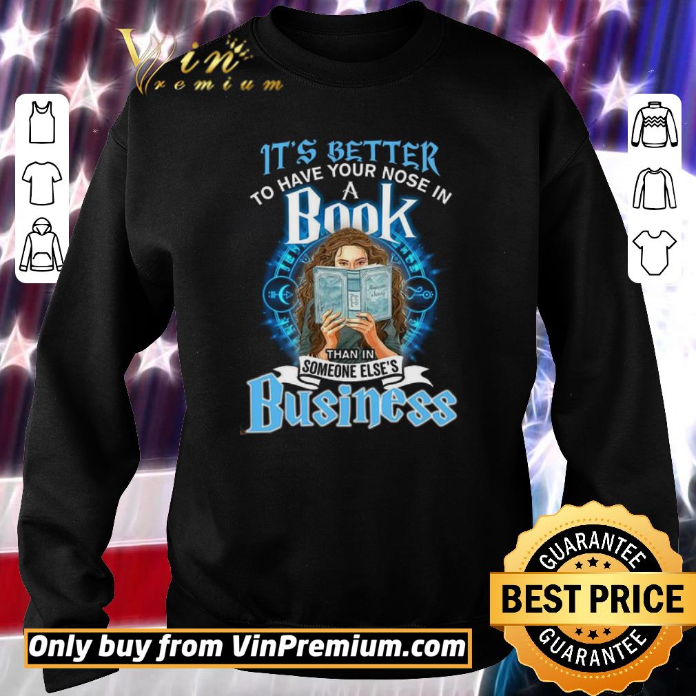 Pretty Girl It's Better To Have Your Nose In A Book Than In Someone Else's Business shirt