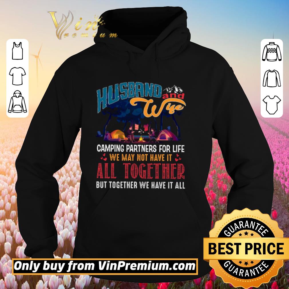 Hot Husband And Wife Camping Partners For Life We May Not Have It All Together shirt 6 Hot Husband And Wife Camping Partners For Life We May Not Have It All Together shirt