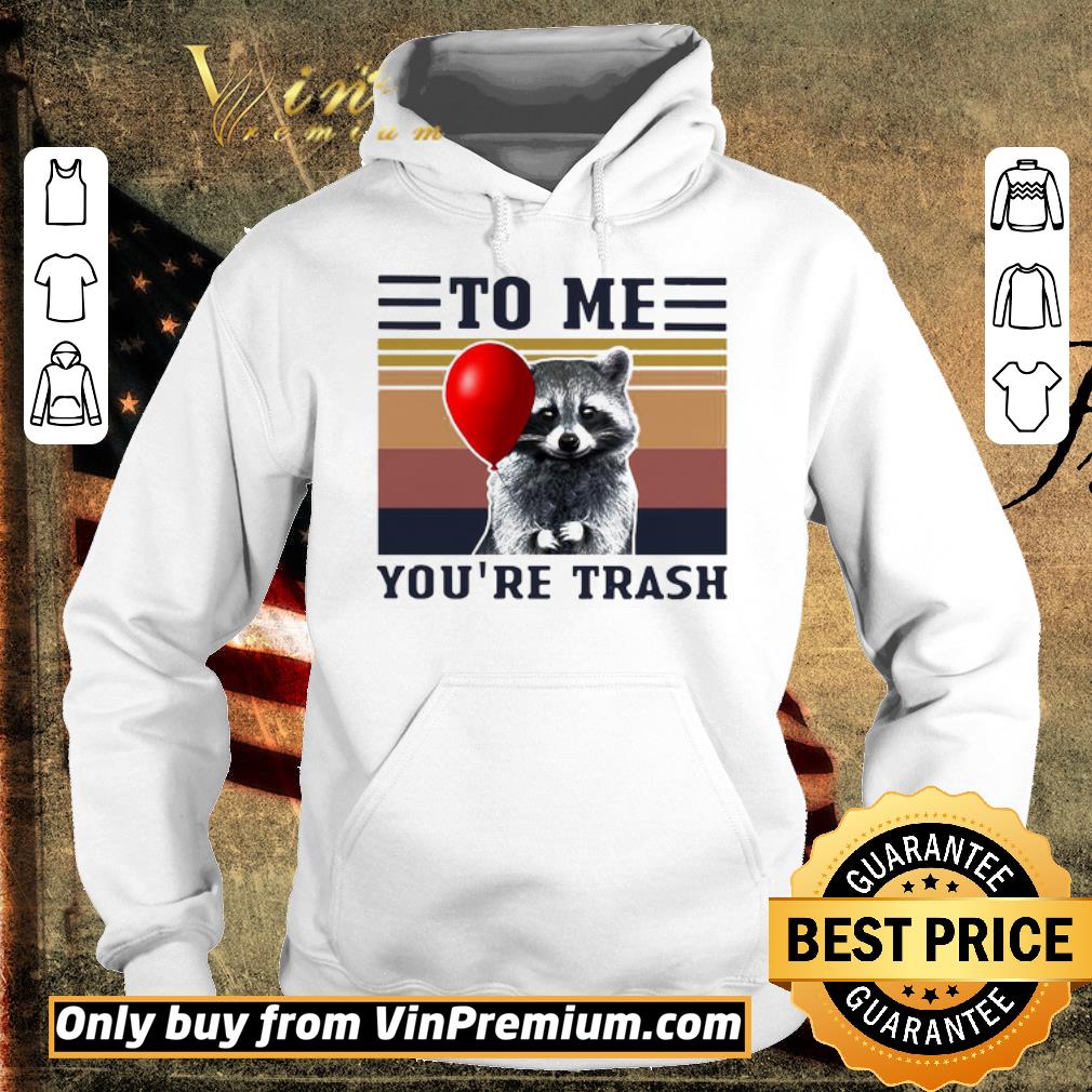 Pretty Racoon To Me You’re Trash Vintage shirt