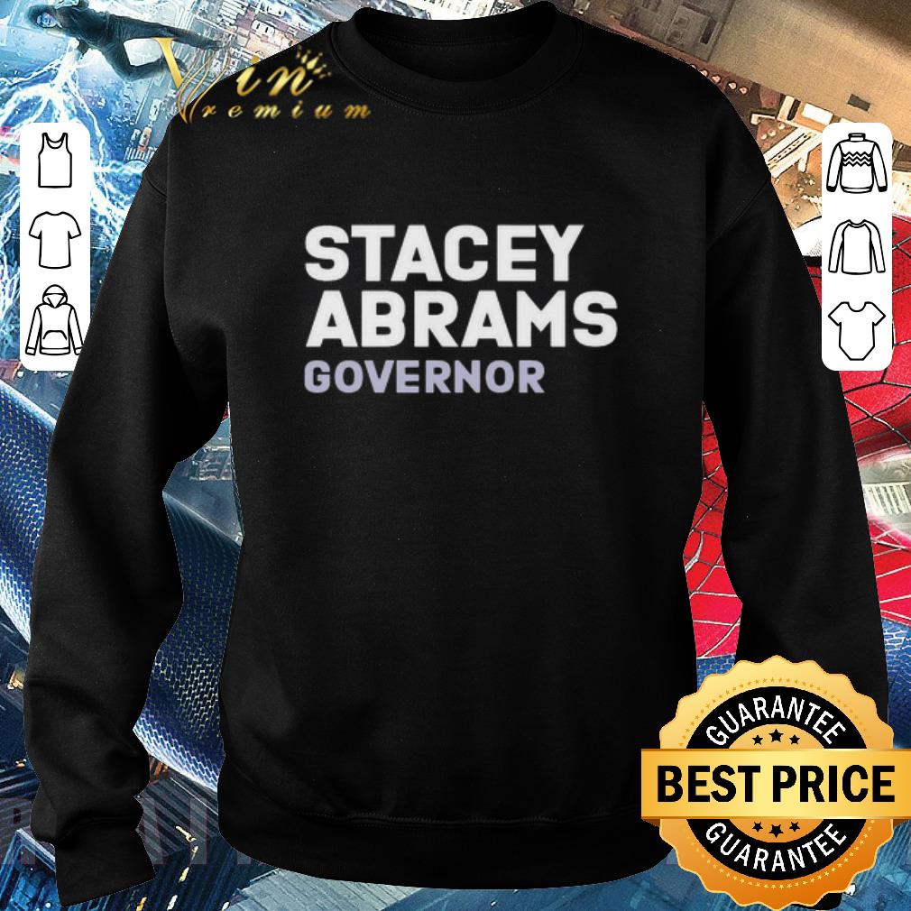 Awesome Stacey Abrams Governor President shirt