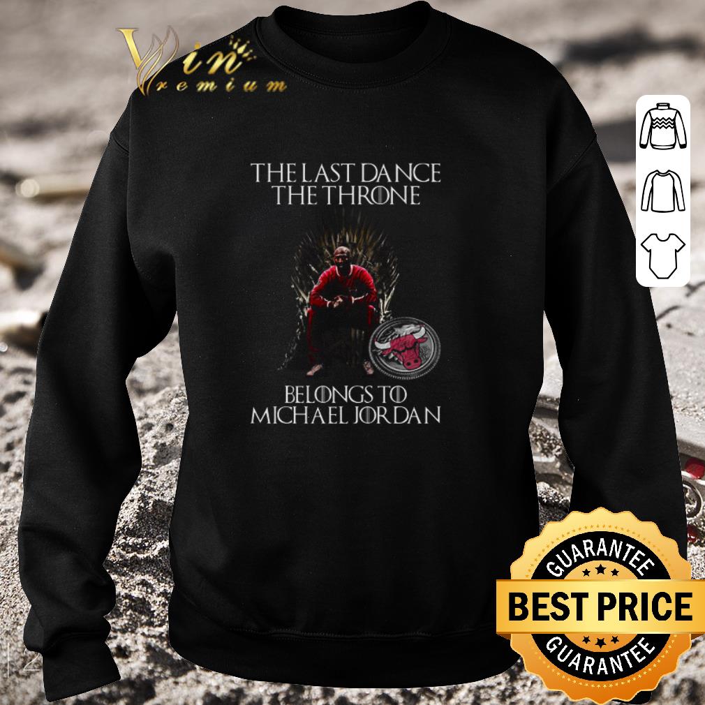 Awesome The last dance The Throne Belongs to Michael Jordan Chicago Bulls GOT shirt 6 Awesome The last dance The Throne Belongs to Michael Jordan Chicago Bulls GOT shirt