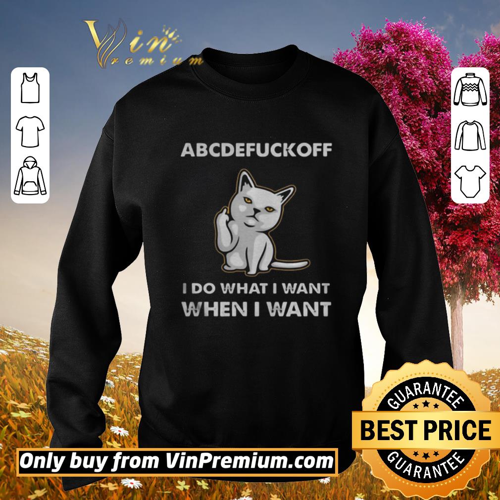 Nice Cat Abcdefuckoff I Do What I Want When I Want shirt 6 Nice Cat Abcdefuckoff I Do What I Want When I Want shirt
