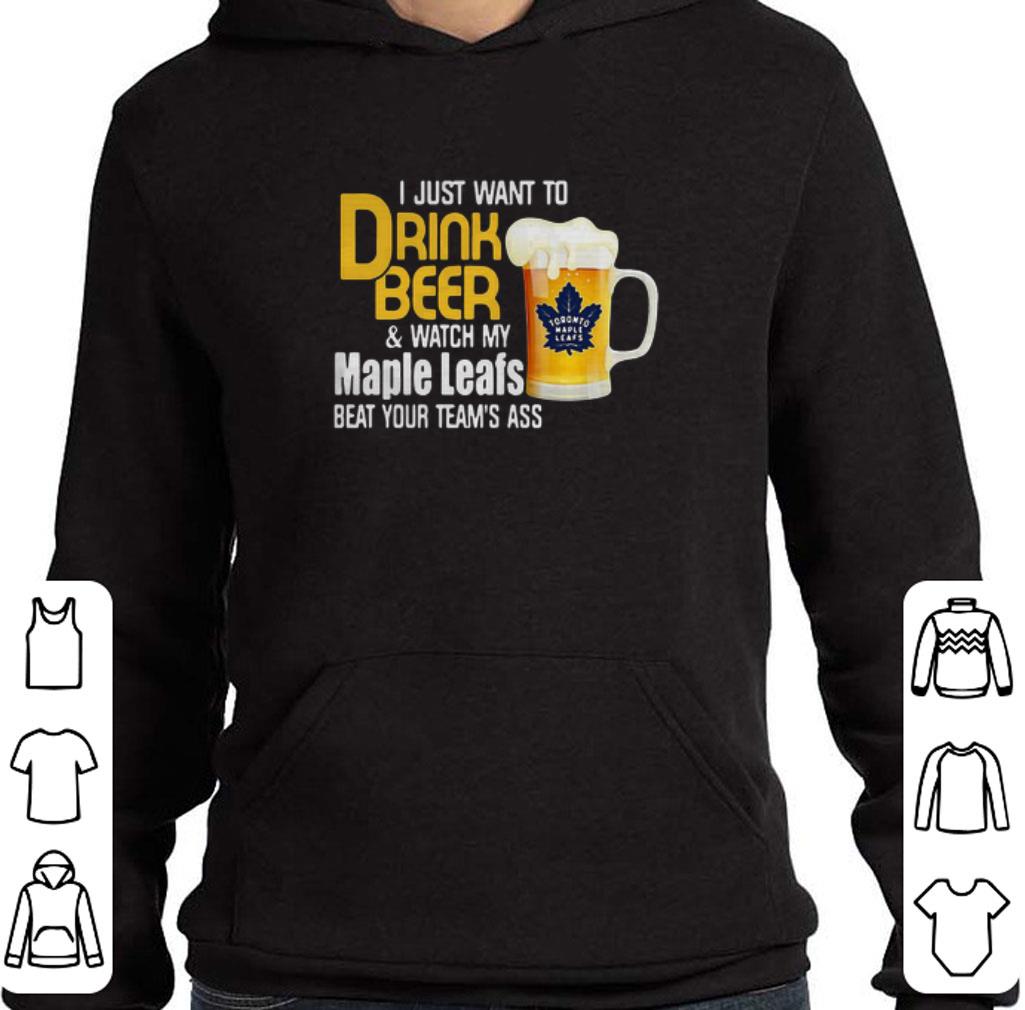 Nice I Just Want To Drink Beer And Watch My Toronto Maple Leafs shirt 6 Nice I Just Want To Drink Beer And Watch My Toronto Maple Leafs shirt