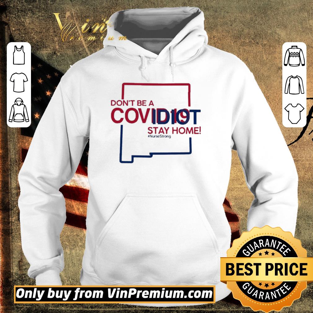 Original New Mexico don’t be a covid-19 idit stay home #NurseStrong shirt 6 Original New Mexico don’t be a covid-19 idit stay home #NurseStrong shirt