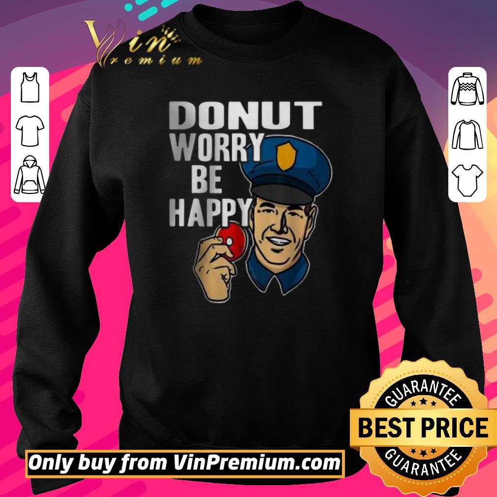Awesome Donut Worry Be Happy Police Men’s shirt