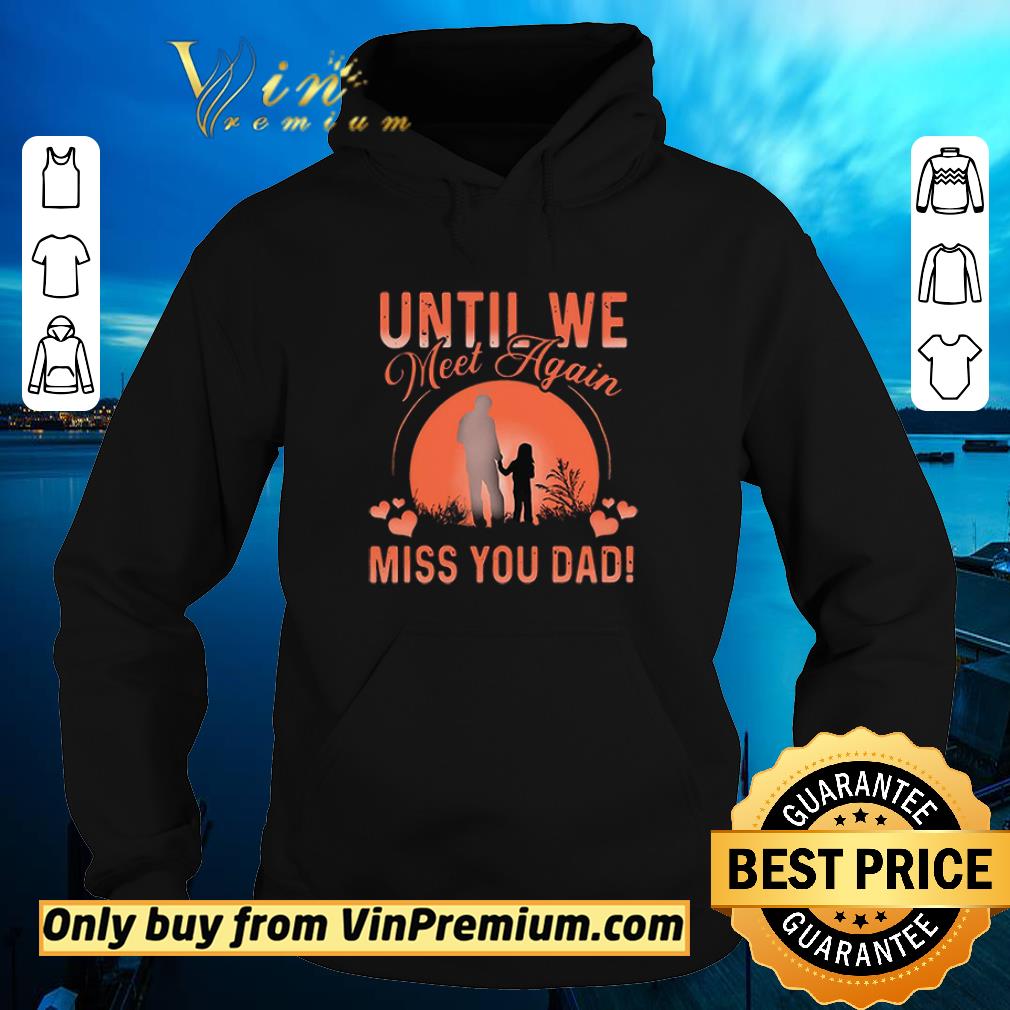 Awesome Until We Meet Again Miss You Dad shirt 6 Awesome Until We Meet Again Miss You Dad shirt