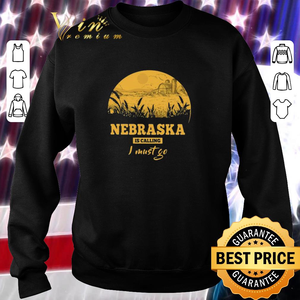 Pretty Nebraska is calling I must go shirt