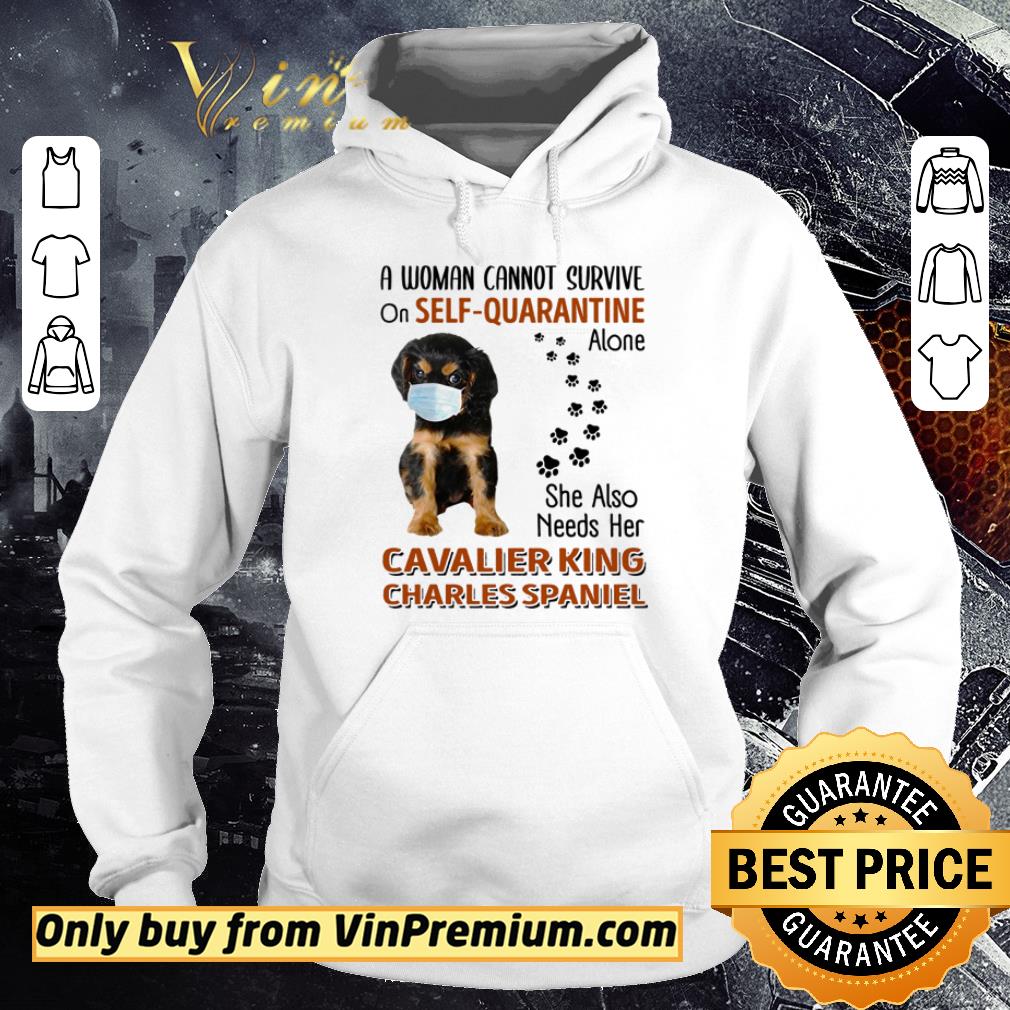 Hot Cavalier King Charles Spaniel a woman cannot survive on self-quarantine alone shirt